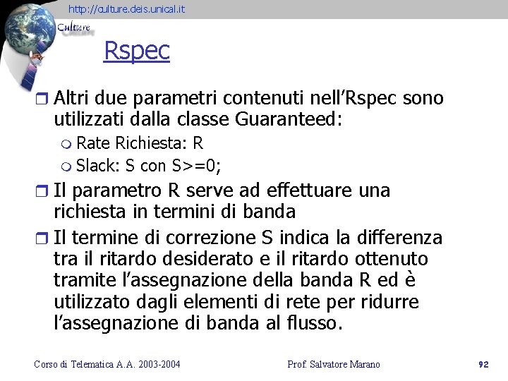 http: //culture. deis. unical. it Rspec r Altri due parametri contenuti nell’Rspec sono utilizzati