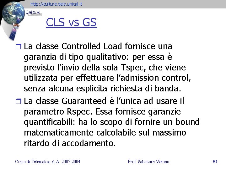 http: //culture. deis. unical. it CLS vs GS r La classe Controlled Load fornisce