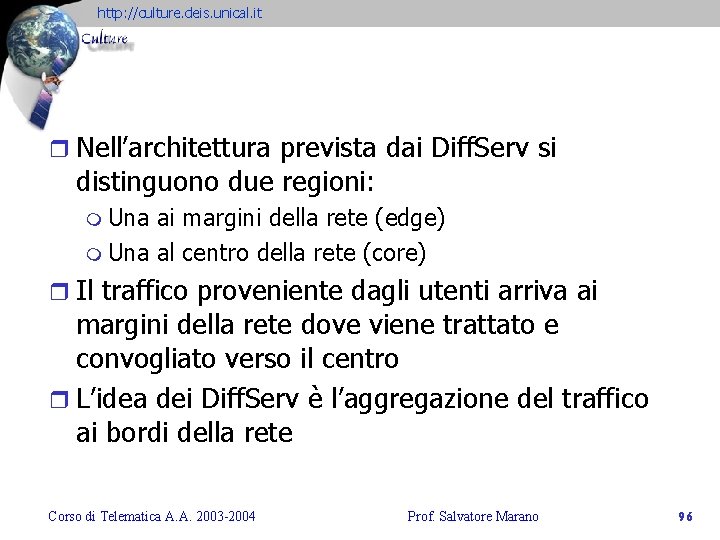 http: //culture. deis. unical. it r Nell’architettura prevista dai Diff. Serv si distinguono due