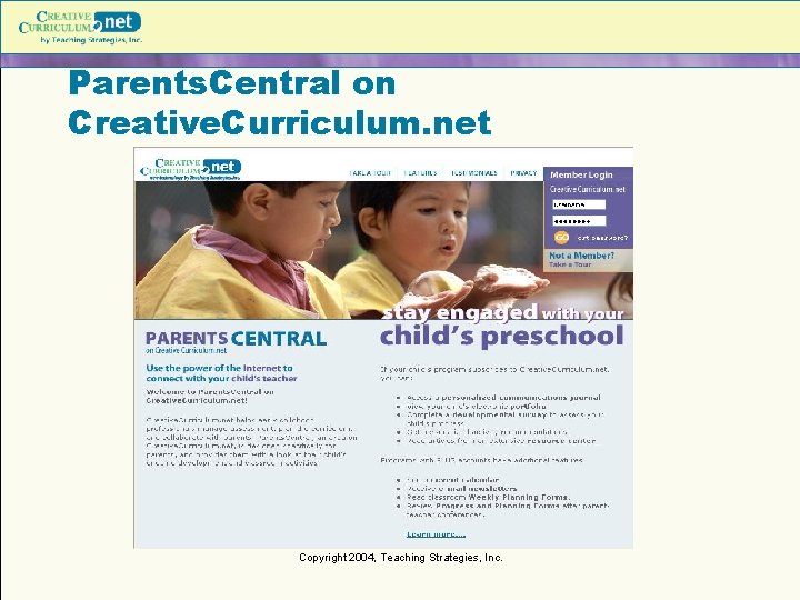 Parents. Central on Creative. Curriculum. net Copyright 2004, Teaching Strategies, Inc. 