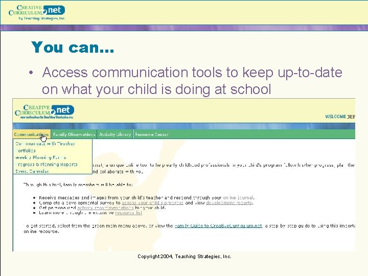 You can… • Access communication tools to keep up-to-date on what your child is