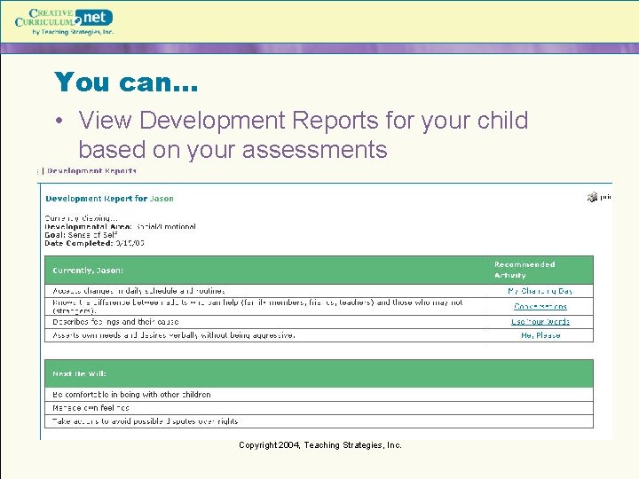 You can… • View Development Reports for your child based on your assessments Copyright