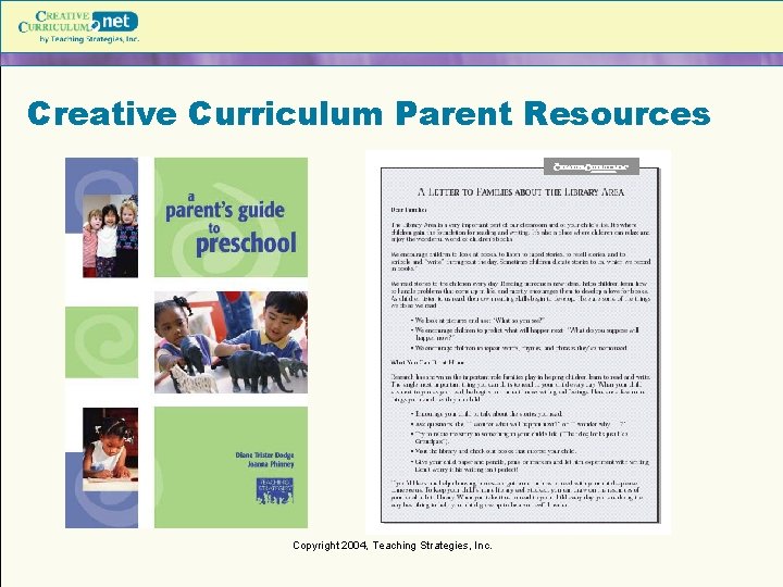 Creative Curriculum Parent Resources Copyright 2004, Teaching Strategies, Inc. 