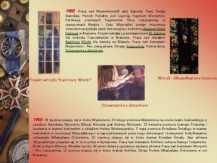 1902 -Praca nad Wyzwoleniem(3 akt). Rapsody: Piast, Święty Stanisław, Henryk Pobożny pod Legnicą, fragment