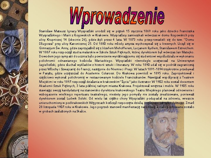 Stanisław Mateusz Ignacy Wyspiański urodził się w piątek 15 stycznia 1869 roku jako dziecko