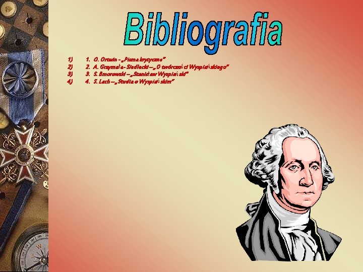 1) 2) 3) 4) 1. O. Ortwin - „Pisma krytyczne” 2. A. Grzymała- Siedlecki