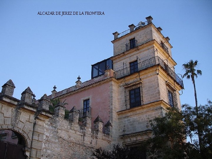 ALCAZAR DE JEREZ DE LA FRONTERA 