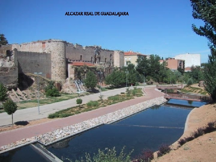 ALCAZAR REAL DE GUADALAJARA 