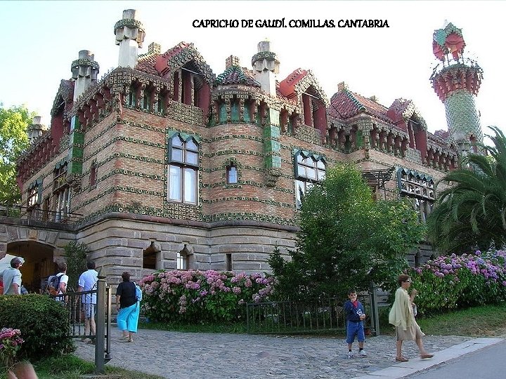 CAPRICHO DE GAUDÍ. COMILLAS. CANTABRIA 