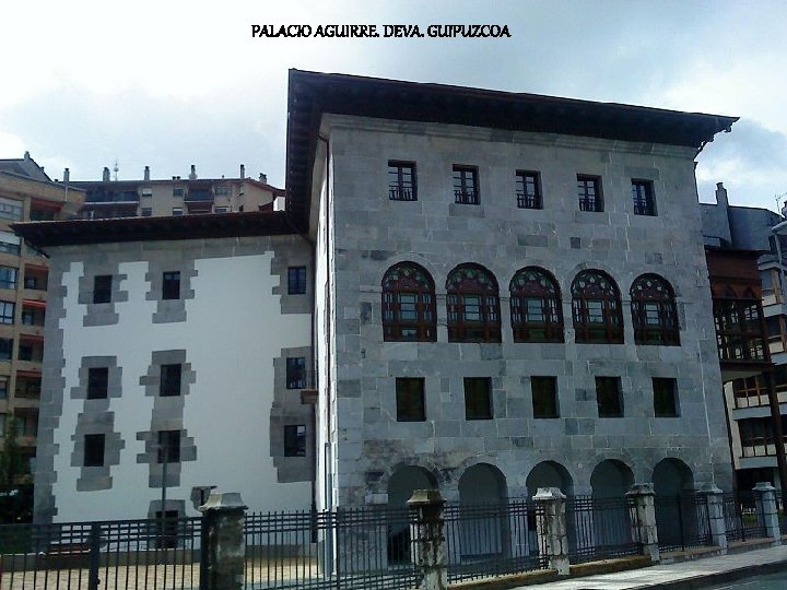 PALACIO AGUIRRE. DEVA. GUIPUZCOA 