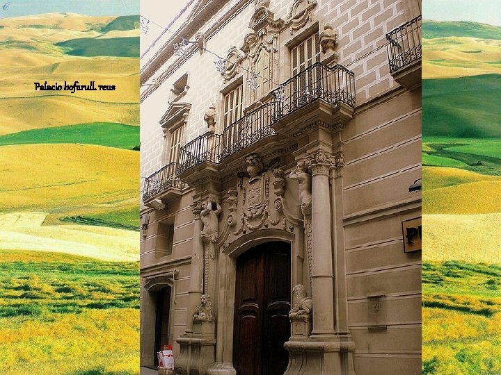 Palacio bofarull. reus 