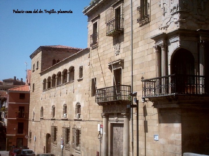 Palacio casa del dr. Trujillo. plasencia 