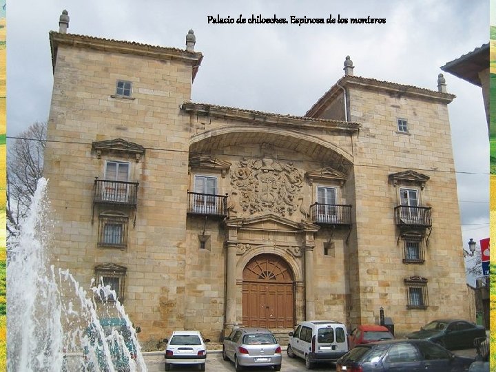 Palacio de chiloeches. Espinosa de los monteros 