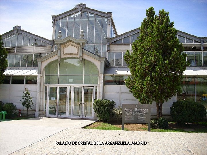 PALACIO DE CRISTAL DE LA ARGANZUELA. MADRID 