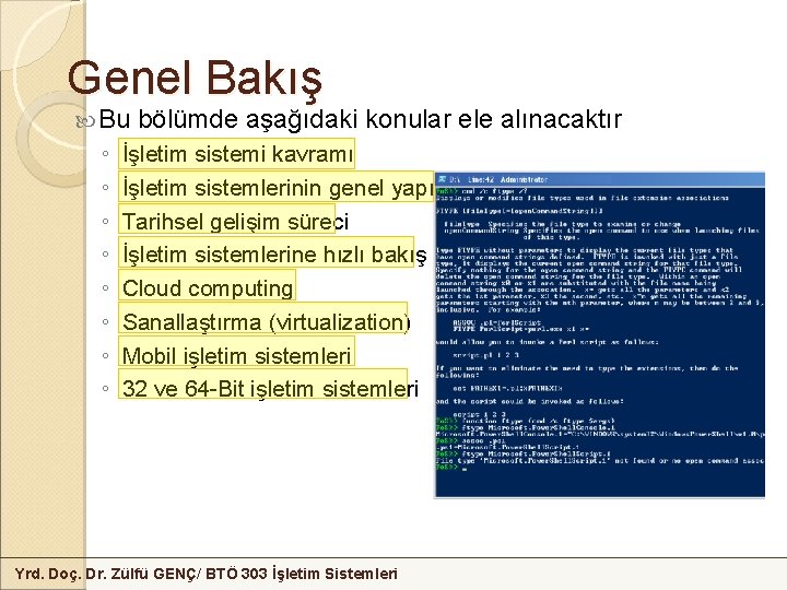 Genel Bakış Bu ◦ ◦ ◦ ◦ bölümde aşağıdaki konular ele alınacaktır İşletim sistemi