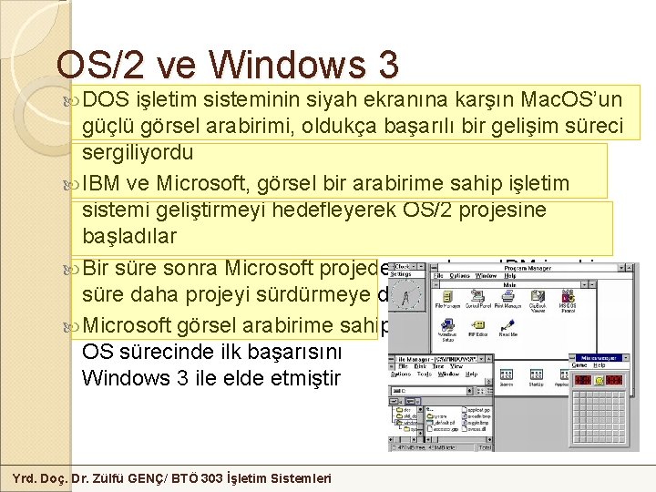 OS/2 ve Windows 3 DOS işletim sisteminin siyah ekranına karşın Mac. OS’un güçlü görsel