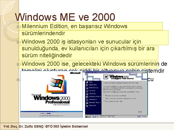 Windows ME ve 2000 Milennium Edition, en başarısız Windows sürümlerindendir Windows 2000 iş istasyonları