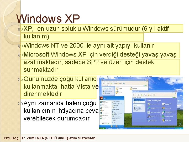 Windows XP XP, en uzun soluklu Windows sürümüdür (6 yıl aktif kullanım) Windows NT