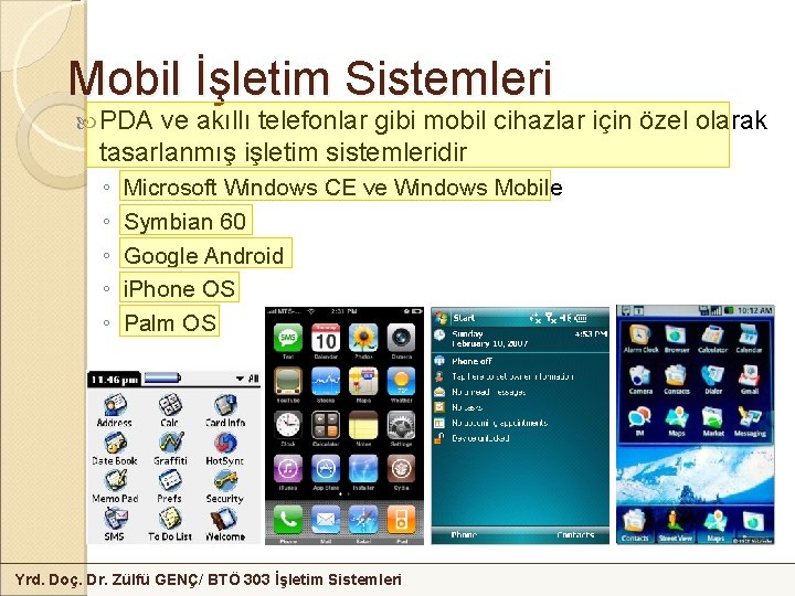 Mobil İşletim Sistemleri PDA ve akıllı telefonlar gibi mobil cihazlar için özel olarak tasarlanmış