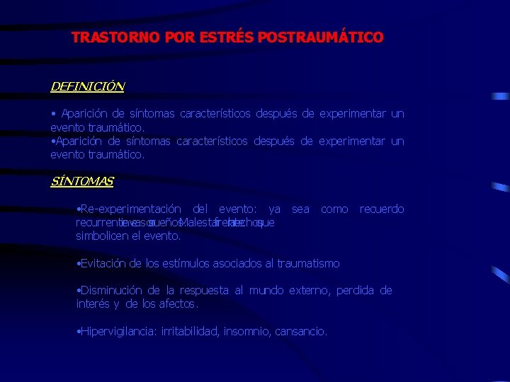 TRASTORNO POR ESTRÉS POSTRAUMÁTICO DEFINICIÓN • Aparición de síntomas característicos después de experimentar un