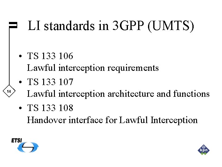 LI standards in 3 GPP (UMTS) 14 • TS 133 106 Lawful interception requirements