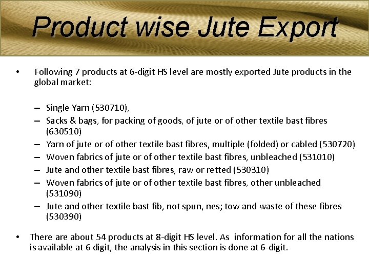 Product wise Jute Export • Following 7 products at 6 -digit HS level are