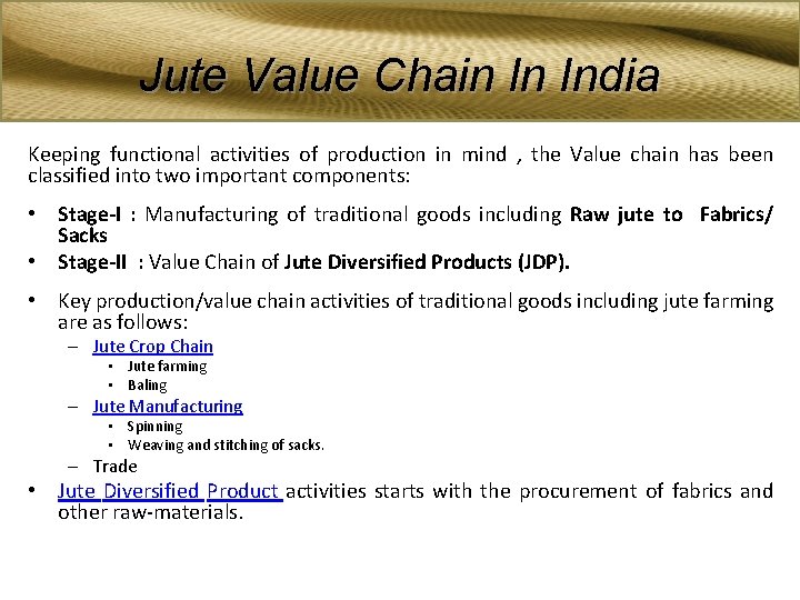 Jute Value Chain In India Keeping functional activities of production in mind , the