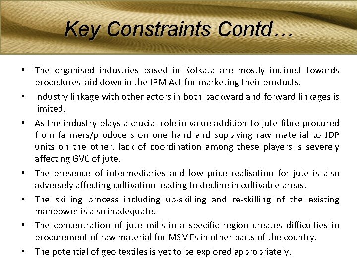 Key Constraints Contd… • The organised industries based in Kolkata are mostly inclined towards