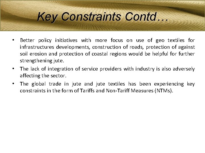 Key Constraints Contd… • Better policy initiatives with more focus on use of geo