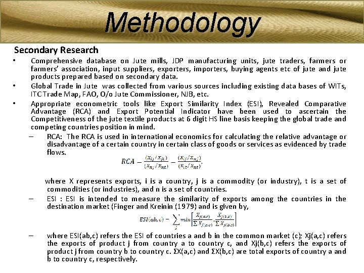 Methodology Secondary Research • • • Comprehensive database on Jute mills, JDP manufacturing units,