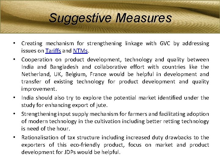 Suggestive Measures • Creating mechanism for strengthening linkage with GVC by addressing issues on