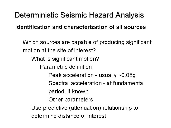 Deterministic Seismic Hazard Analysis Identification and characterization of all sources Which sources are capable