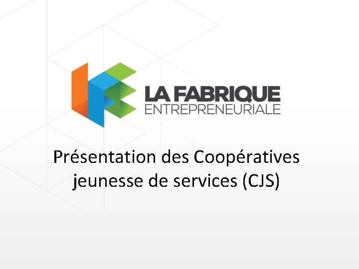 Présentation des Coopératives jeunesse de services (CJS) 