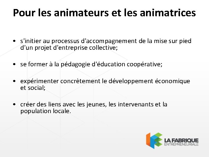 Pour les animateurs et les animatrices • s'initier au processus d'accompagnement de la mise