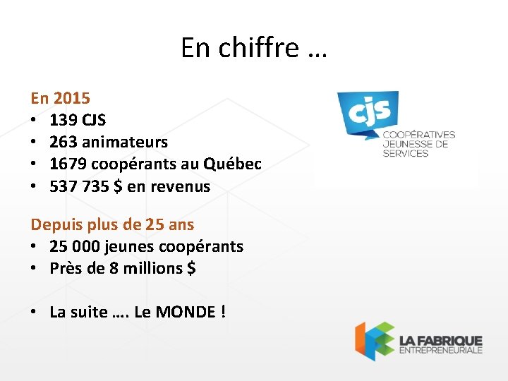 En chiffre … En 2015 • 139 CJS • 263 animateurs • 1679 coopérants