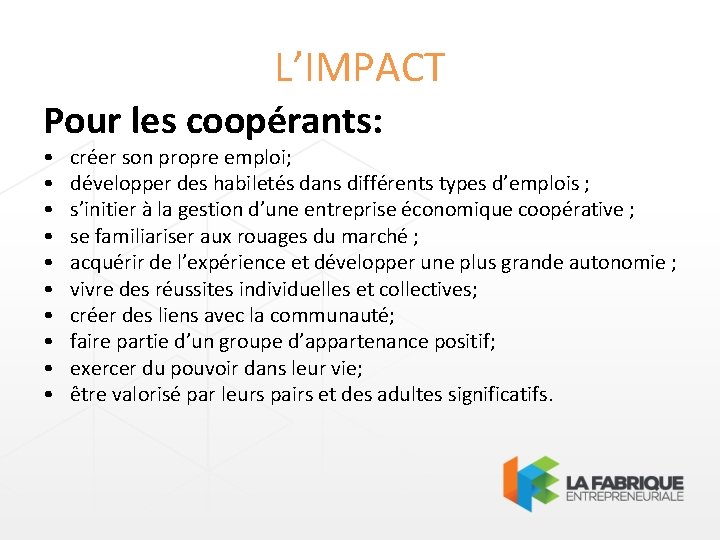 L’IMPACT Pour les coopérants: • • • créer son propre emploi; développer des habiletés