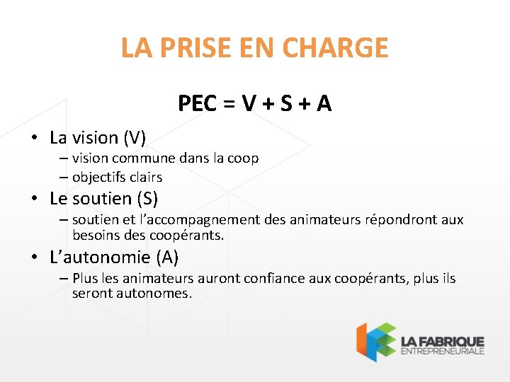 LA PRISE EN CHARGE PEC = V + S + A • La vision