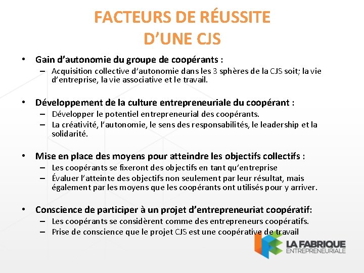 FACTEURS DE RÉUSSITE D’UNE CJS • Gain d’autonomie du groupe de coopérants : –