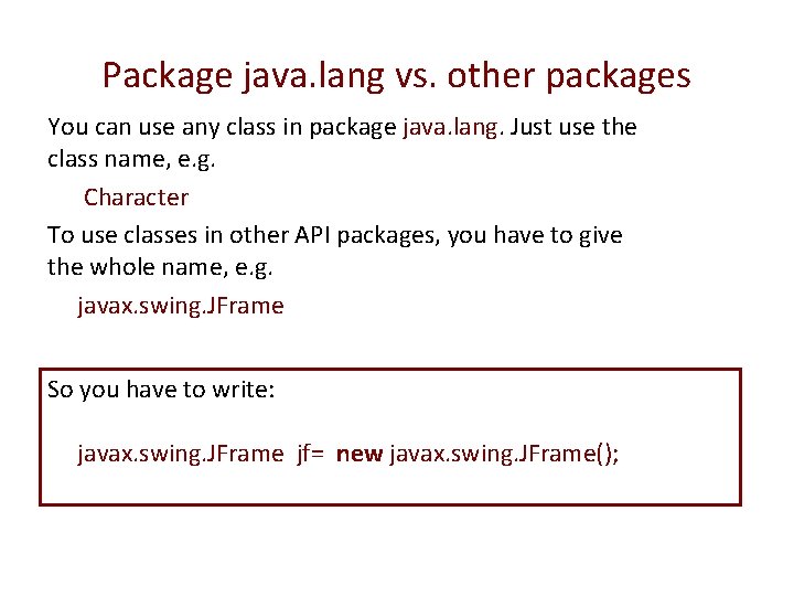 Package java. lang vs. other packages You can use any class in package java.