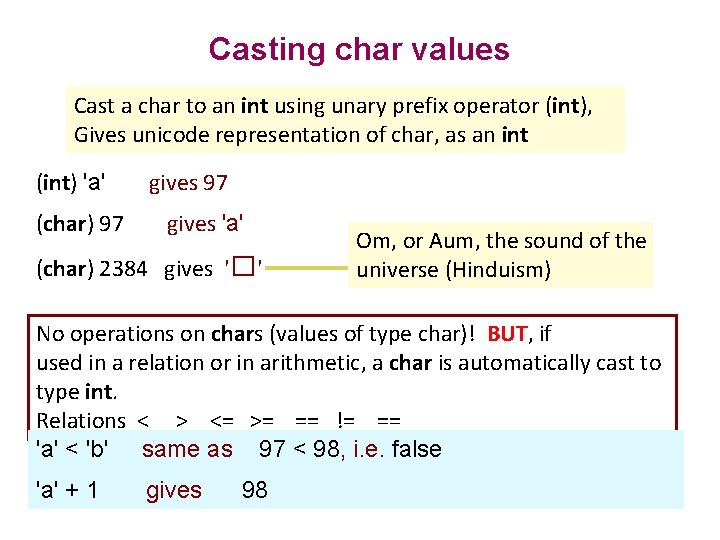 Casting char values Cast a char to an int using unary prefix operator (int),