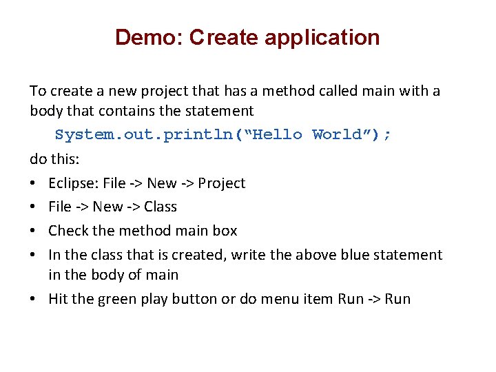 Demo: Create application To create a new project that has a method called main