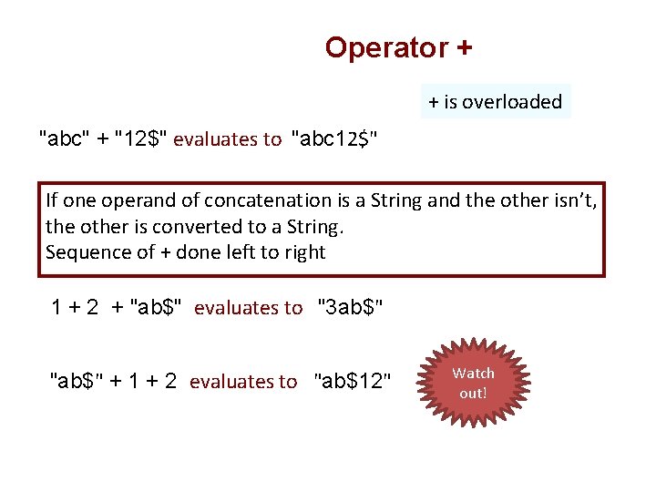 Operator + + is overloaded "abc" + "12$" evaluates to "abc 12$" If one