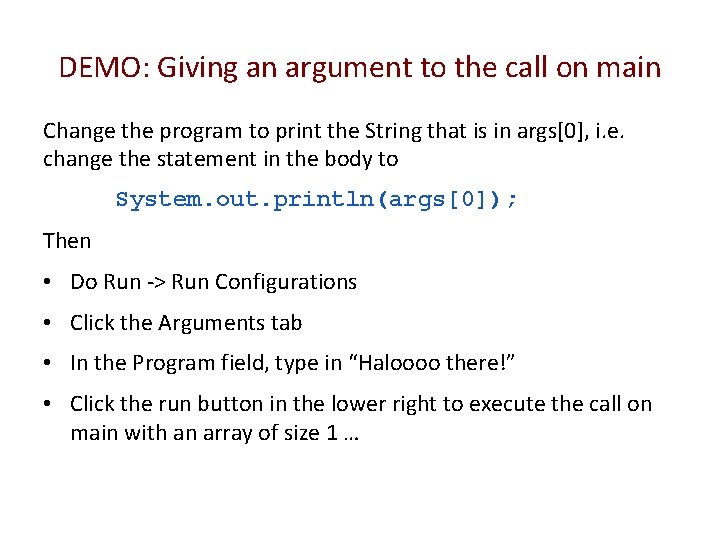 DEMO: Giving an argument to the call on main Change the program to print