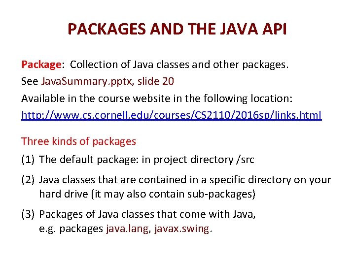 PACKAGES AND THE JAVA API Package: Collection of Java classes and other packages. See