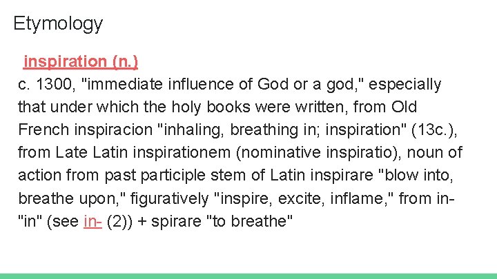 Etymology inspiration (n. ) c. 1300, "immediate influence of God or a god, "