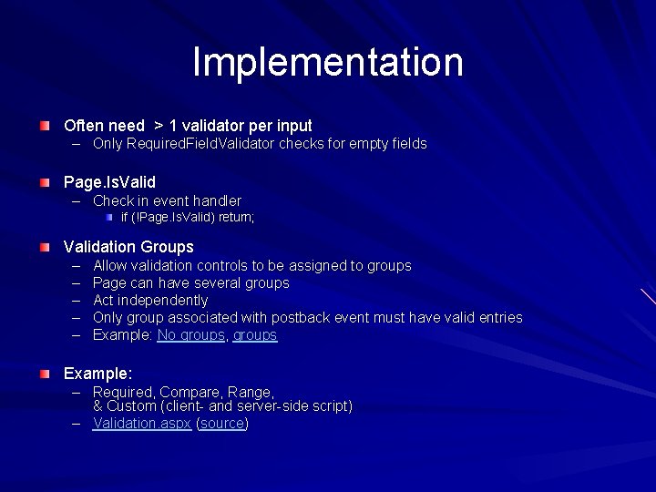 Implementation Often need > 1 validator per input – Only Required. Field. Validator checks