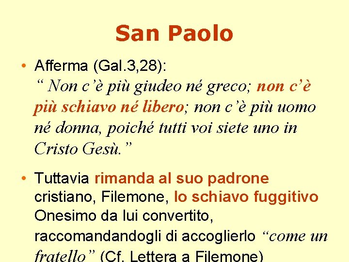 San Paolo • Afferma (Gal. 3, 28): “ Non c’è più giudeo né greco;
