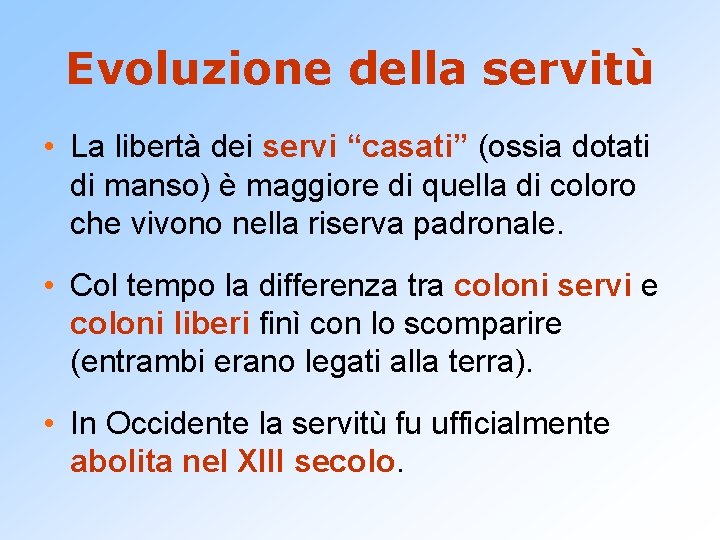 Evoluzione della servitù • La libertà dei servi “casati” (ossia dotati di manso) è