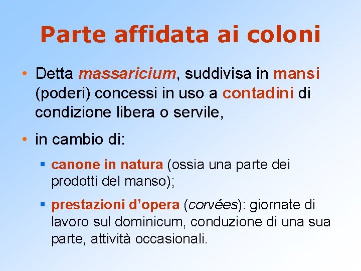 Parte affidata ai coloni • Detta massaricium, suddivisa in mansi (poderi) concessi in uso