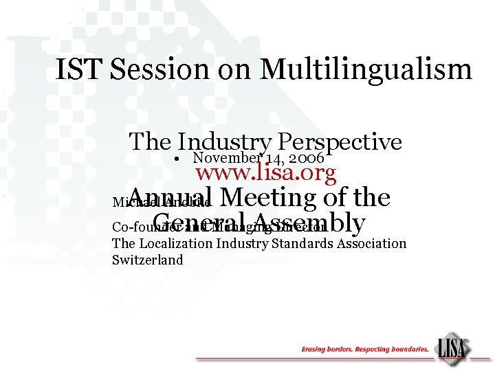 IST Session on Multilingualism The Industry Perspective • November 14, 2006 www. lisa. org